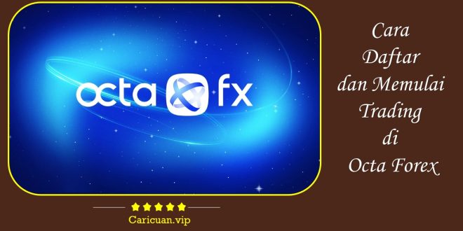 Cara Daftar dan Memulai Trading di Octa Forex